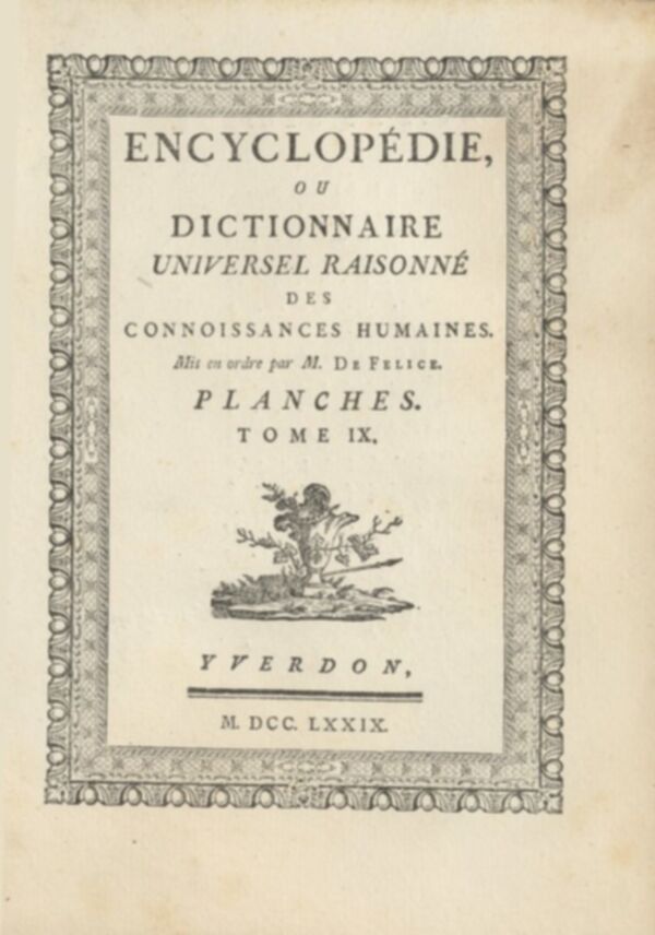 Encyclopédie, ou, Dictionnaire universel raisonné des connoissances humaines : Planches. Tome IX.