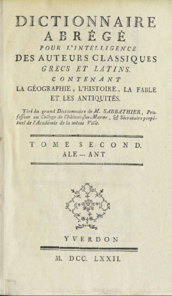 Dictionnaire abrégé pour l'intelligence des auteurs classiques, grecs et latins : contenant la géographie, l'histoire, la fable, et les antiquités. Tome 2