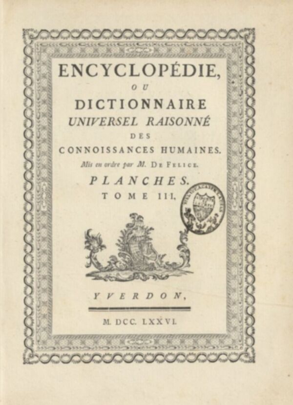 Encyclopédie, ou, Dictionnaire universel raisonné des connoissances humaines : Planches. Tome III.
