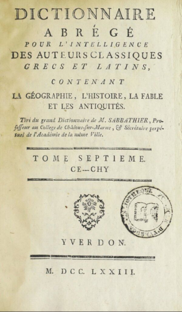 Dictionnaire abrégé pour l'intelligence des auteurs classiques, grecs et latins : contenant la géographie, l'histoire, la fable, et les antiquités. Tome 7
