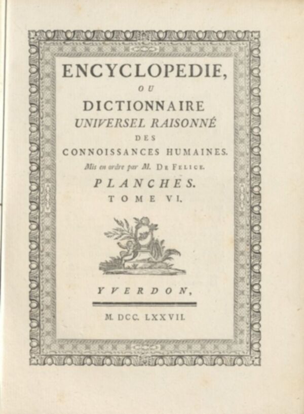 Encyclopédie, ou, Dictionnaire universel raisonné des connoissances humaines : Planches. Tome VI.