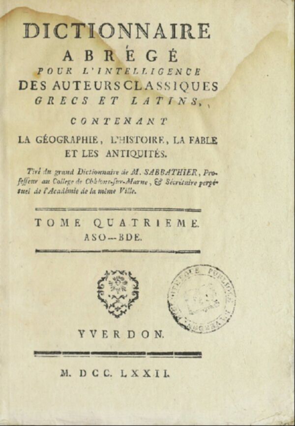 Dictionnaire abrégé pour l'intelligence des auteurs classiques, grecs et latins : contenant la géographie, l'histoire, la fable, et les antiquités. Tome 4