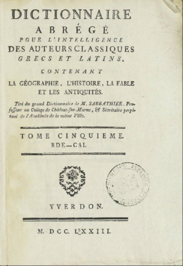 Dictionnaire abrégé pour l'intelligence des auteurs classiques, grecs et latins : contenant la géographie, l'histoire, la fable, et les antiquités. Tome 5